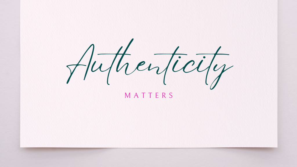 Authenticity Matters